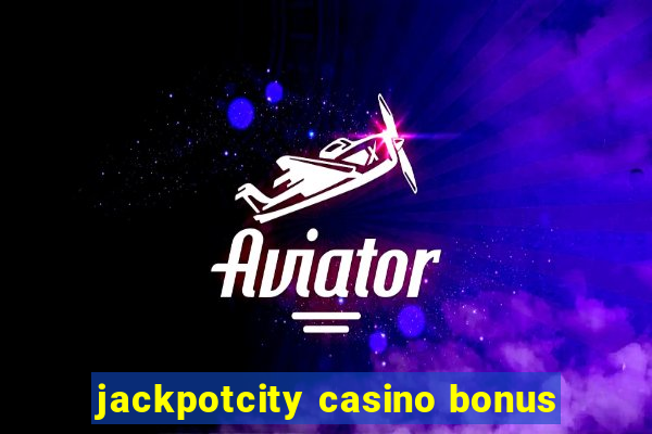 jackpotcity casino bonus