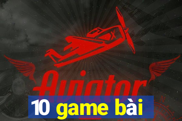 10 game bài