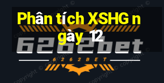 Phân tích XSHG ngày 12