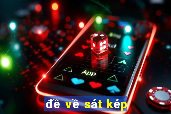 đề về sát kép