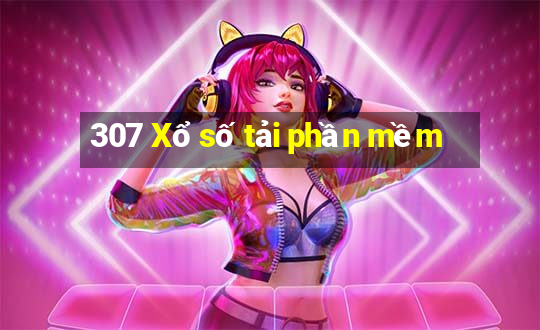 307 Xổ số tải phần mềm