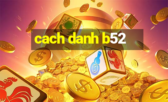 cach danh b52