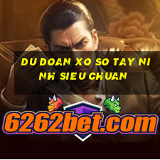 du doan xo so tay ninh sieu chuan