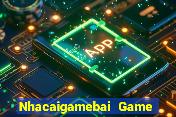 Nhacaigamebai Game Bài Miễn Phí