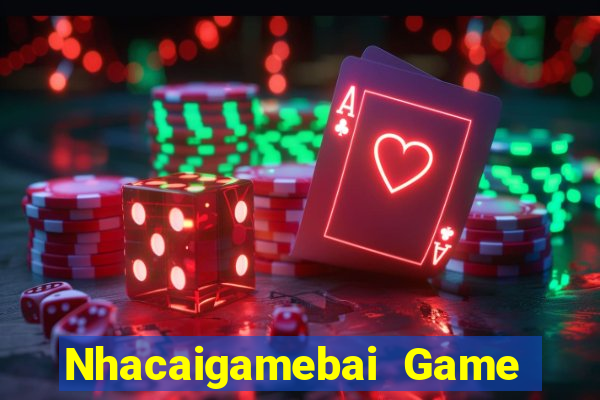 Nhacaigamebai Game Bài Miễn Phí