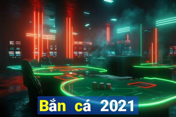 Bắn cá 2021 phiên bản hd