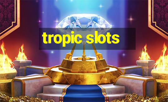 tropic slots