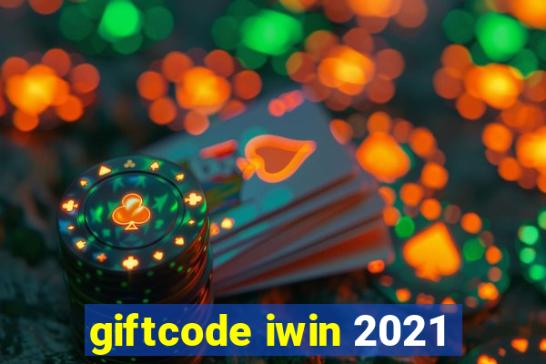 giftcode iwin 2021