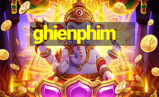 ghienphim