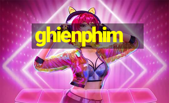 ghienphim