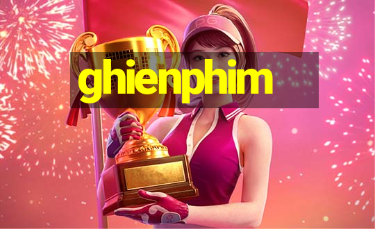 ghienphim