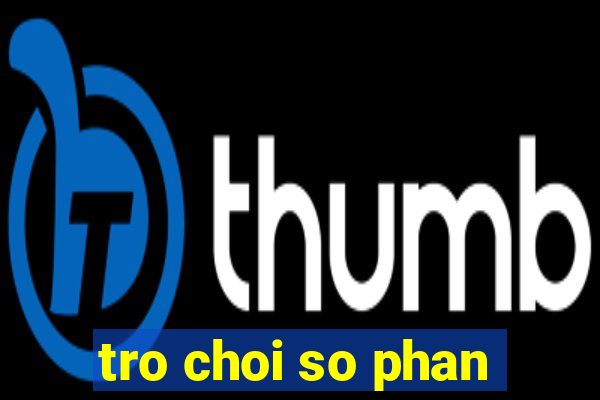 tro choi so phan