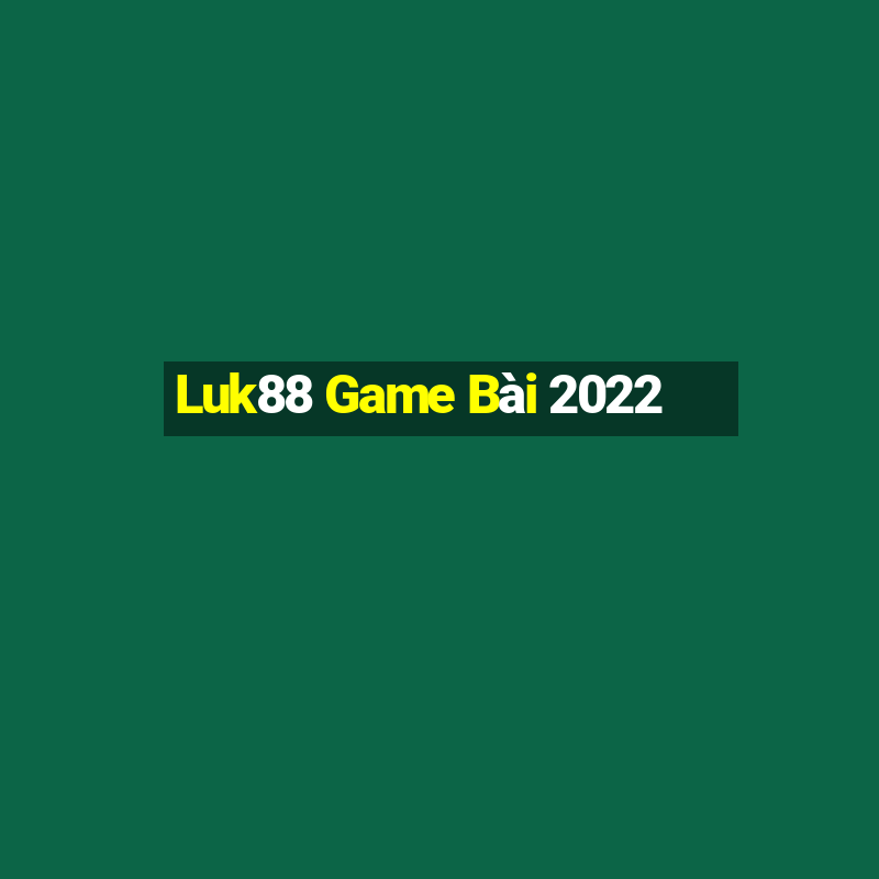 Luk88 Game Bài 2022