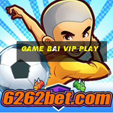 game bài vip play