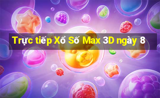 Trực tiếp Xổ Số Max 3D ngày 8