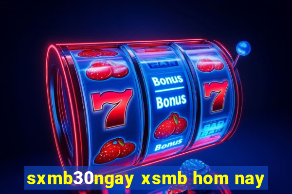 sxmb30ngay xsmb hom nay