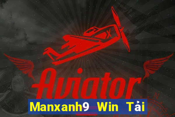 Manxanh9 Win Tải Game Bài Đổi Thưởng Uy Tín 2024