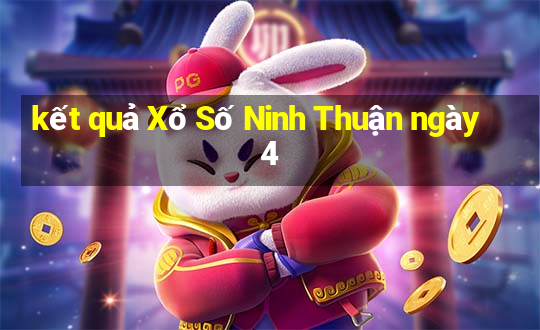 kết quả Xổ Số Ninh Thuận ngày 4