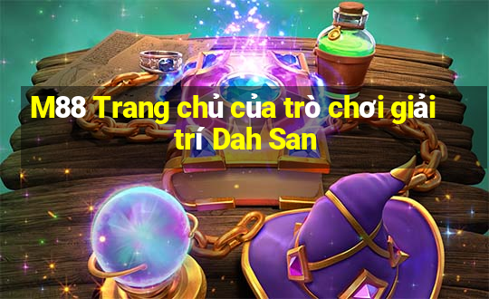 M88 Trang chủ của trò chơi giải trí Dah San