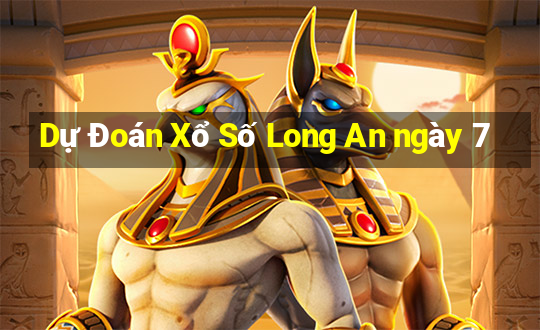 Dự Đoán Xổ Số Long An ngày 7