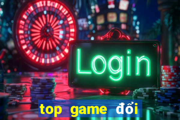 top game đổi thưởng uy tín 2024