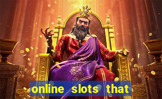 online slots that pay real money