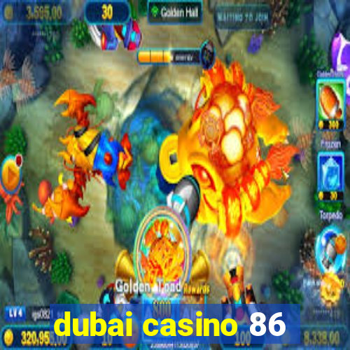 dubai casino 86