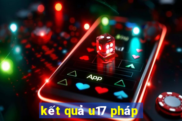 kết quả u17 pháp