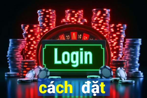 cách đặt cược ỏ 188bet