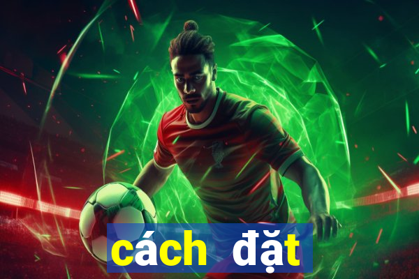 cách đặt cược ỏ 188bet