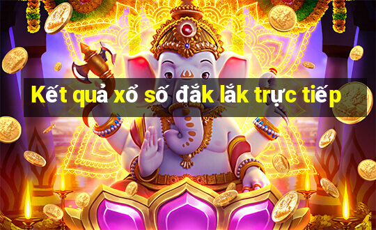 Kết quả xổ số đắk lắk trực tiếp