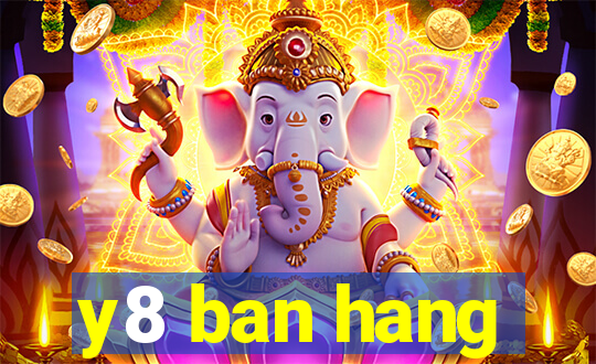 y8 ban hang