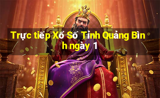 Trực tiếp Xổ Số Tỉnh Quảng Bình ngày 1