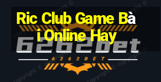 Ric Club Game Bài Online Hay