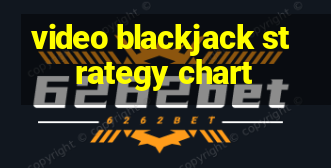 video blackjack strategy chart