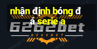 nhận định bóng đá serie a