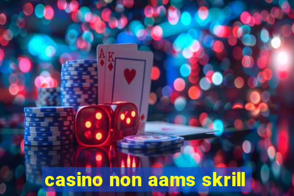 casino non aams skrill