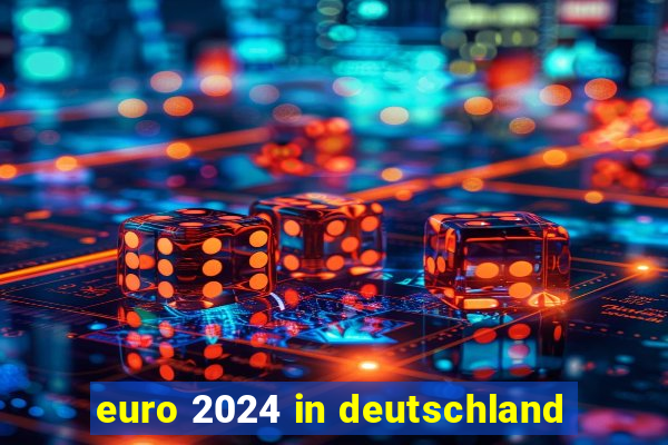 euro 2024 in deutschland