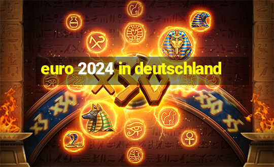 euro 2024 in deutschland