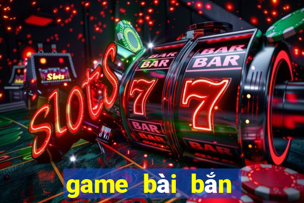 game bài bắn cá đổi thưởng