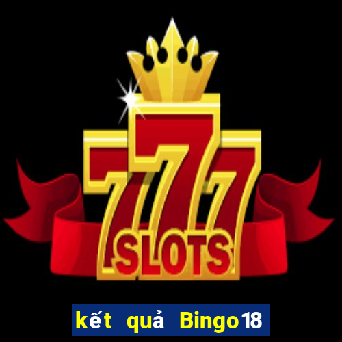 kết quả Bingo18 ngày 25