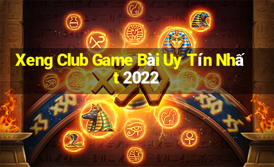 Xeng Club Game Bài Uy Tín Nhất 2022