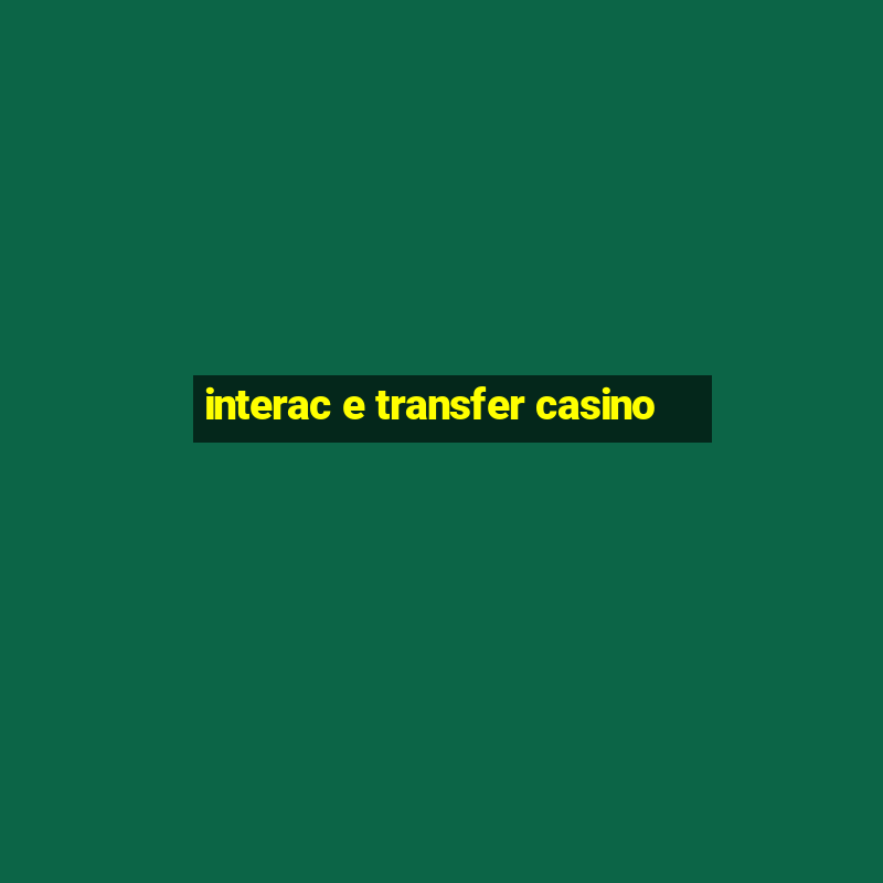 interac e transfer casino