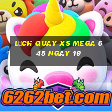 Lịch quay XS Mega 6 45 ngày 10