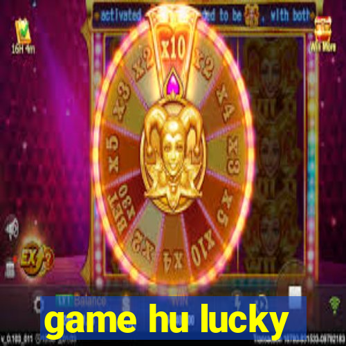 game hu lucky