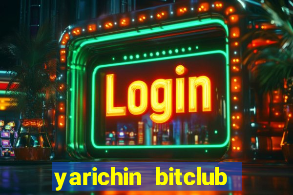 yarichin bitclub club mâng