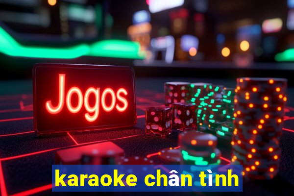 karaoke chân tình