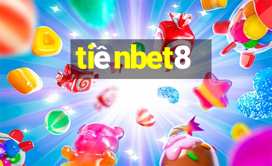 tiềnbet8