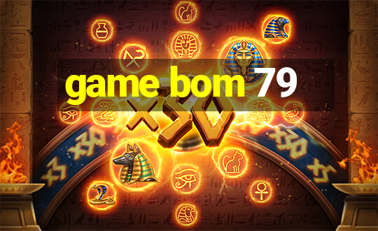 game bom 79