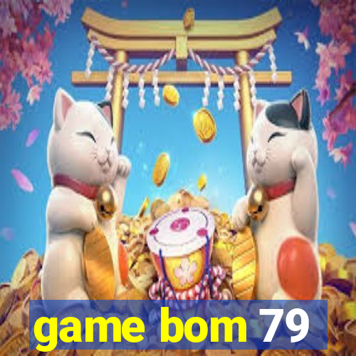 game bom 79